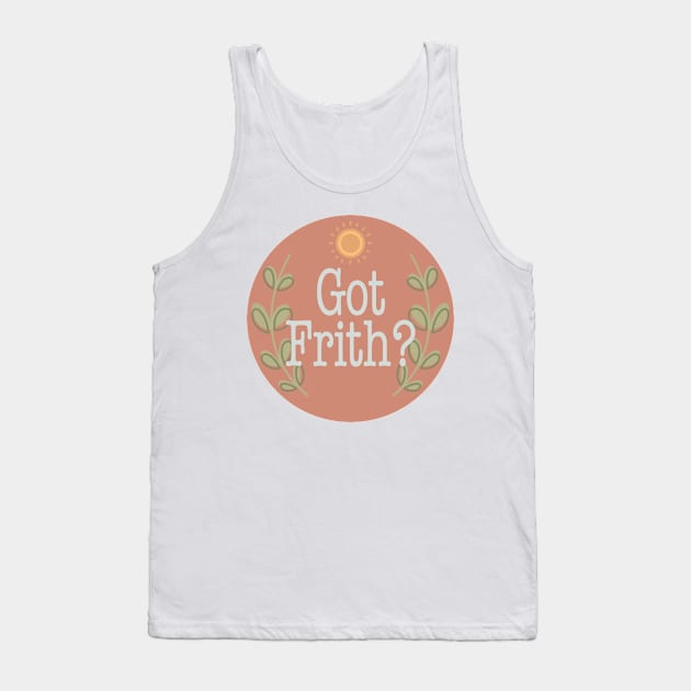 Got Frith? (Terracotta) Tank Top by Spiritsunflower